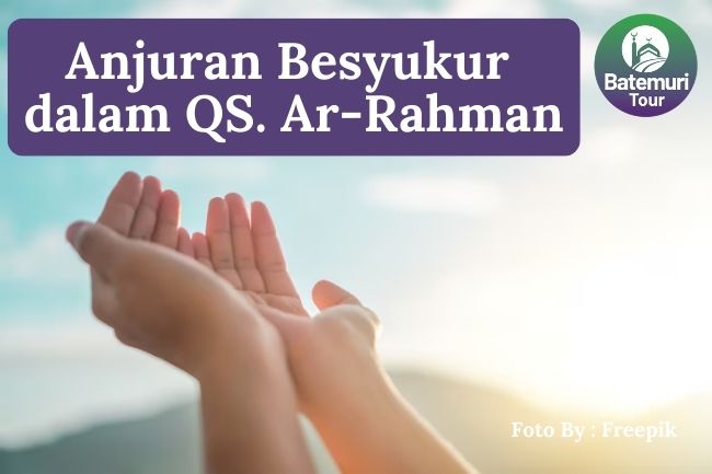 Inilah Anjuran Untuk Bersyukur pada QS. Ar-Rahman